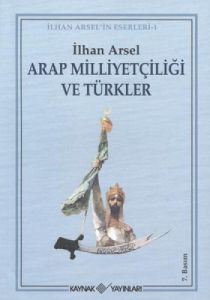 Arap Milliyetçiliği ve Türkler                                                                                                                                                                                                                                 