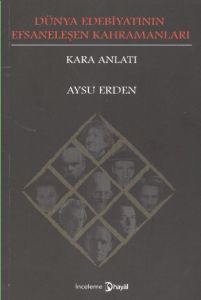 Dünya Edebiyatının Efsaneleşen Kahramanları                                                                                                                                                                                                                    