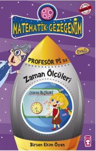 Matematik Gezegenim - Profesör Pi ile Zaman Ölçüle                                                                                                                                                                                                             