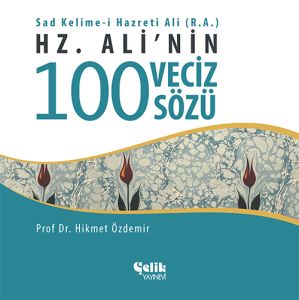 Hz. Ali’nin 100 Veciz Sözü                                                                                                                                                                                                                                     