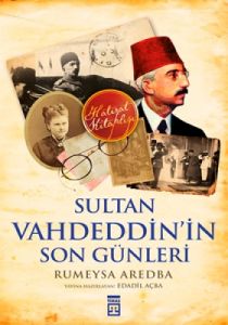 Sultan Vahdeddin’in Son Günleri                                                                                                                                                                                                                                