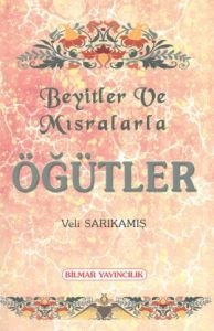 Beyitler ve Mısralarla Öğütler                                                                                                                                                                                                                                 