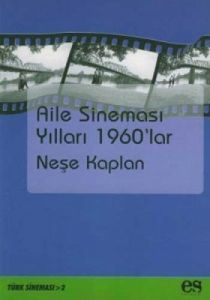 Aile Sineması Yılları 1960’lar                                                                                                                                                                                                                                 