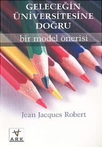 Geleceğin Üniversitesine Doğru Bir Model Önerisi                                                                                                                                                                                                               