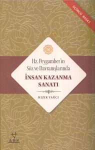Hz. Peygamberin Söz ve Davranışlarında İnsan Kazan                                                                                                                                                                                                             