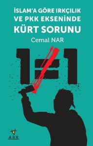 İslam’a Göre Irkçılık ve PKK Ekseninde Kürt Sorunu                                                                                                                                                                                                             