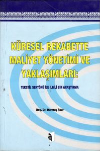 Küresel Rekabette Maliyet Yönetimi Ve Yaklaşımları                                                                                                                                                                                                             