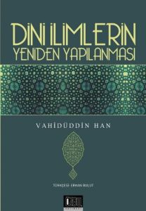 Dini İlimlerin Yeniden Yapılanması                                                                                                                                                                                                                             