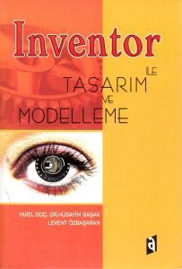 Inventor ile Tasarım ve Modelleme                                                                                                                                                                                                                              