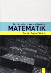 İşletme, İktisat ve Sosyal Bilimler İçin Matematik                                                                                                                                                                                                             
