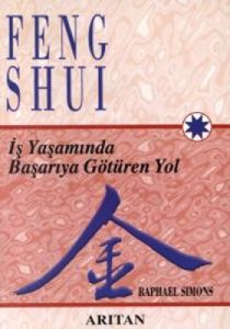 Feng Shui İş Yaşamında Başarıya Götüren Yol                                                                                                                                                                                                                    