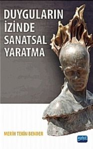 Duyguların İzinde Sanatsal Yaratma                                                                                                                                                                                                                             