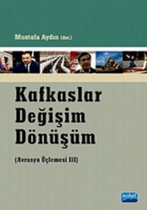 Kafkaslar Değişim Dönüşüm - Avrasya Üçlemesi                                                                                                                                                                                                                   