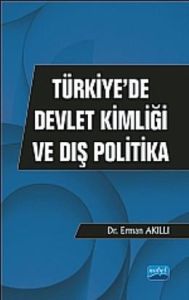 Türkiye'de Devlet Kimliği Ve Dış Politika                                                                                                                                                                                                                      