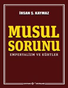 Musul Sorunu Emperyalizm ve Kürtler                                                                                                                                                                                                                            