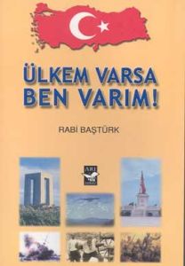 Ülkem Varsa Ben Varım!                                                                                                                                                                                                                                         