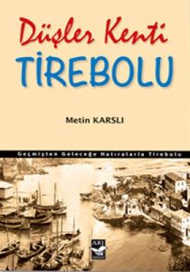 Düşler Kenti Tirebolu                                                                                                                                                                                                                                          