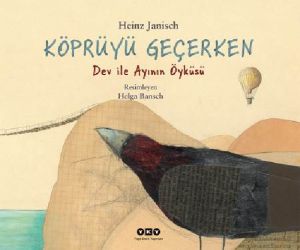 Köprüyü Geçerken Dev İle Ayının Öyküsü                                                                                                                                                                                                                         
