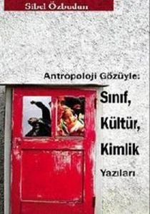Antropoloji Gözüyle - Sınıf, Kültür, Kimlik Yazıla                                                                                                                                                                                                             