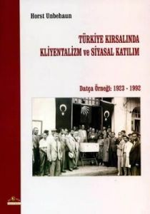 Türkiye Kırsalında Kliyentalizm ve Siyasal Katılı                                                                                                                                                                                                              