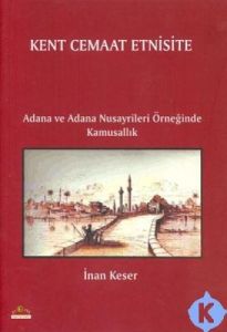 Kent Cemaat Etnisite  Adana ve Adana Nusayrileri                                                                                                                                                                                                               