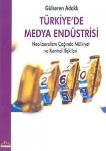 Türkiye’de Medya EndüstrisiNeoliberalizm Çağında                                                                                                                                                                                                               