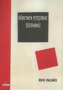 Öğretmen Yetiştirme Sistemimiz                                                                                                                                                                                                                                 