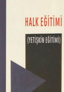 Halk Eğitimi  (Yetişkin Eğitimi)                                                                                                                                                                                                                               