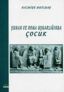 Yunan ve Roma Uygarlığında Çocuk                                                                                                                                                                                                                               