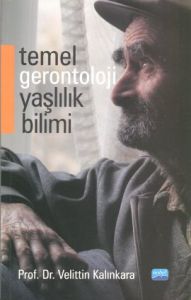 Temel Gerontoloji Yaşlılık Bilimi                                                                                                                                                                                                                              