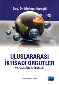 Uluslararası İktisadi Örgütler ve Azgelişmiş Ülkel                                                                                                                                                                                                             