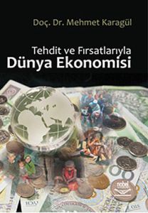 Tehdit ve Fırsatlarıyla Dünya Ekonomisi                                                                                                                                                                                                                        