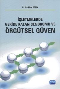 İşletmelerde Geride Kalan Sendromu ve Örgütsel Güv                                                                                                                                                                                                             