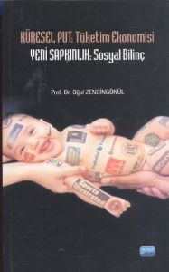 Küresel Put: Tüketim Ekonomisi - Yeni Sapkınlık: S                                                                                                                                                                                                             