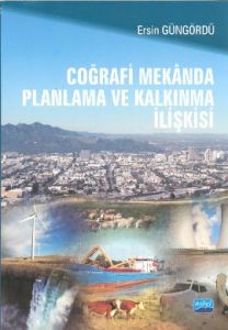 Coğrafi Mekanda Planlama ve Kalkınma İlişkisi                                                                                                                                                                                                                  