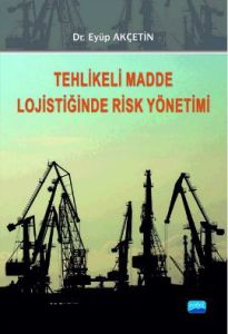 Tehlikeli Madde Lojistiğinde Risk Yönetimi                                                                                                                                                                                                                     
