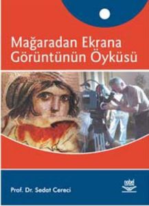 Mağaradan Ekrana Görüntünün Öyküsü                                                                                                                                                                                                                             