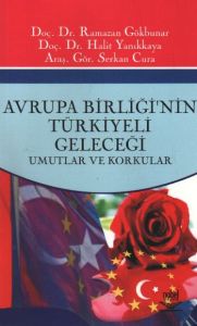 Avrupa Birliği’nin Türkiyeli Geleceği                                                                                                                                                                                                                          