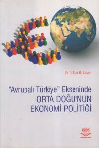 Avrupalı Türkiye Ekseninde Orta Doğu’nun Ekonomi P                                                                                                                                                                                                             