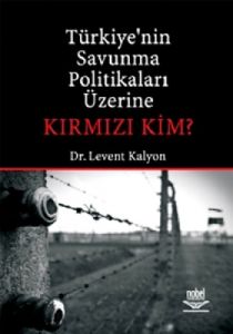 Türkiye’nin Savunma Politikaları Üzerine Kırmızı K                                                                                                                                                                                                             