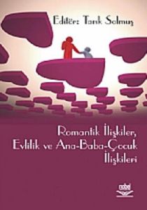 Romantik İlişkiler, Evlilik ve Ana - Baba - Çocuk                                                                                                                                                                                                              