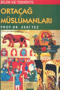 Bilim ve Teknikte Ortaçağ Müslümanları                                                                                                                                                                                                                         