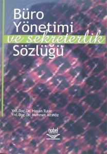 Büro Yönetimi ve Sekreterlik Sözlüğü                                                                                                                                                                                                                           