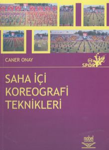 Saha İçi Koreografi Teknikleri                                                                                                                                                                                                                                 