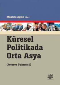 Küresel Politikada Orta Asya                                                                                                                                                                                                                                   