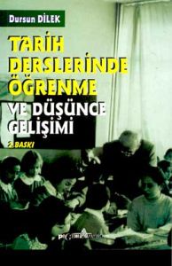 Tarih Derslerinde Öğrenme ve  Düşünce Gelişimi                                                                                                                                                                                                                 