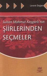 Sultan Mahmut Kaşgarlı’nın Şiirlerinden Seçmeler                                                                                                                                                                                                               