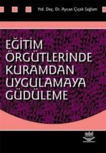 Eğitim Örgütlerinde Kuramdan Uygulamaya Güdüleme                                                                                                                                                                                                               