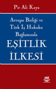Avrupa Birliği ve Türk İş Hukuku Bağlamında  Eşitl                                                                                                                                                                                                             