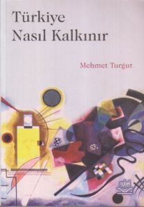 Türkiye Nasıl Kalkınır                                                                                                                                                                                                                                         
